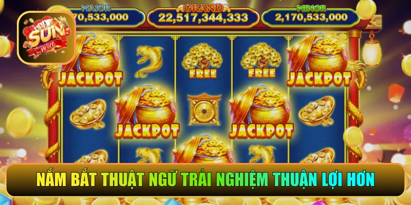 Nắm bắt thuật ngữ trải nghiệm thuận lợi hơn
