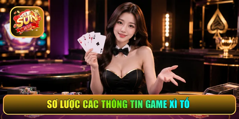 Sơ lược các thông tin game xì tố